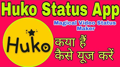 How to use Huko App ||Huko Status-Magical Video Status Maker || Huko App