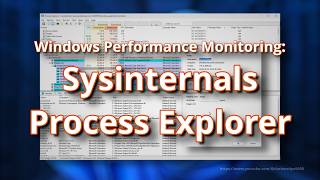 Celebrity Windows Performance and Monitoring: Sysinternals Process Explorer Wealth