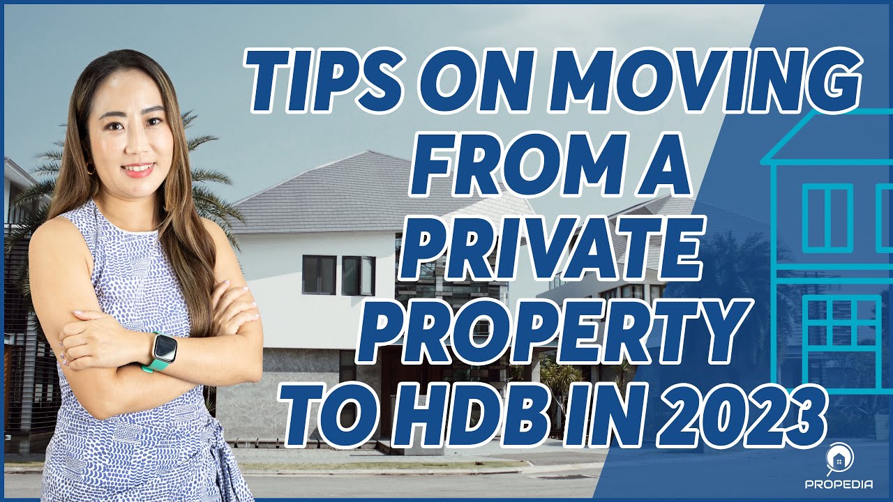 Tips On Moving From A Private Property To HDB In 2023 | Advice from Professionals | Propedia