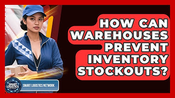 How Can Warehouses Prevent Inventory Stockouts? - Smart Logistics Network