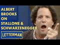 Albert Brooks On Sylvester Stallone &amp; Arnold Schwarzenegger | Letterman