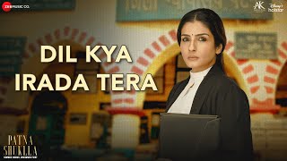 Dil Kya Irada Tera - Patna Shuklla | Raveena Tandon | Shehnaaz Gill | Samuel & Akanksha