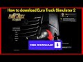How to download Euro Truck Simulator 2 for free on 