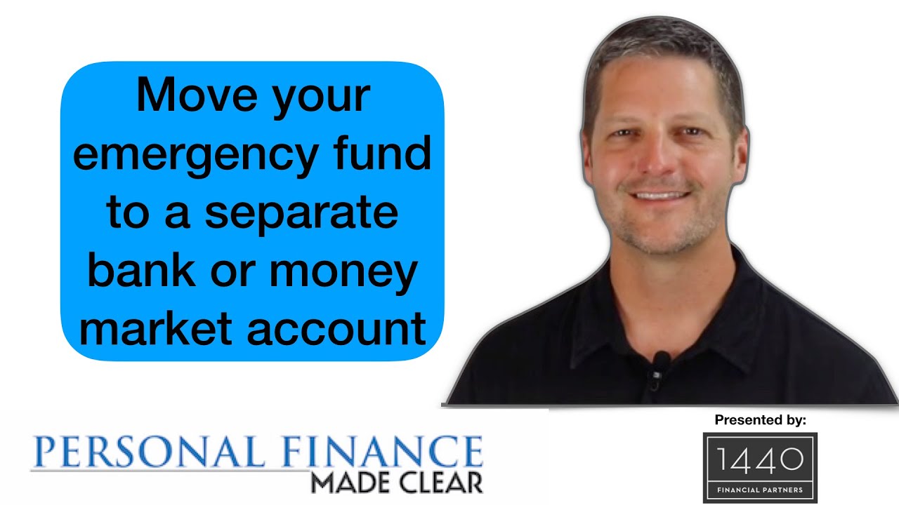Move your emergency fund to a separate bank or money market account