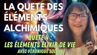 Quête 4 - La quête des éléments alchimiques - Les éléments Élixir de vie avec Véronique Solana