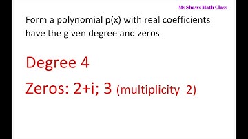 Form a Polynomial with real Coefficients Given Degree And Zeros. Complex