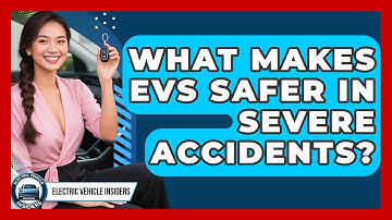 What Makes EVs Safer In Severe Accidents? - Electric Vehicle Insiders