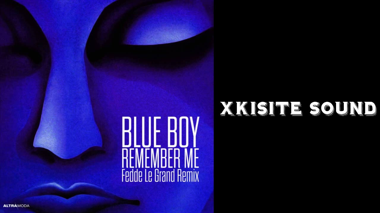 Blue Boy - Remember Me (Fedde Le Grand Extended Remix) - YouTube