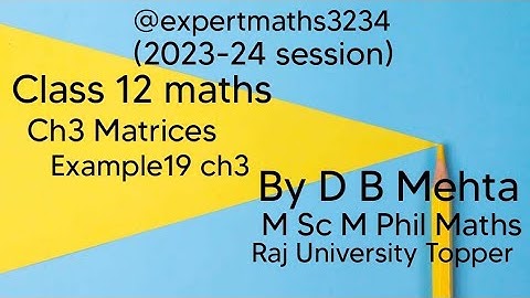 Class 12 Maths  Matrices | NCERT BOOK | Chapter 3 Exercise number 3.2 |Example 19 ch 3