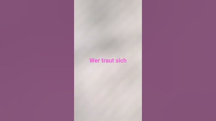 Wer traut sich
