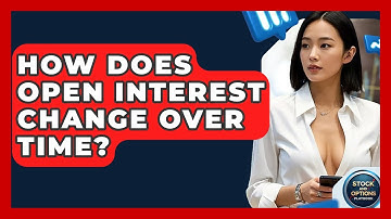 How Does Open Interest Change Over Time? - Stock and Options Playbook