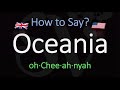 How to Pronounce Oceania? (CORRECTLY) Meaning & Pronunciation
