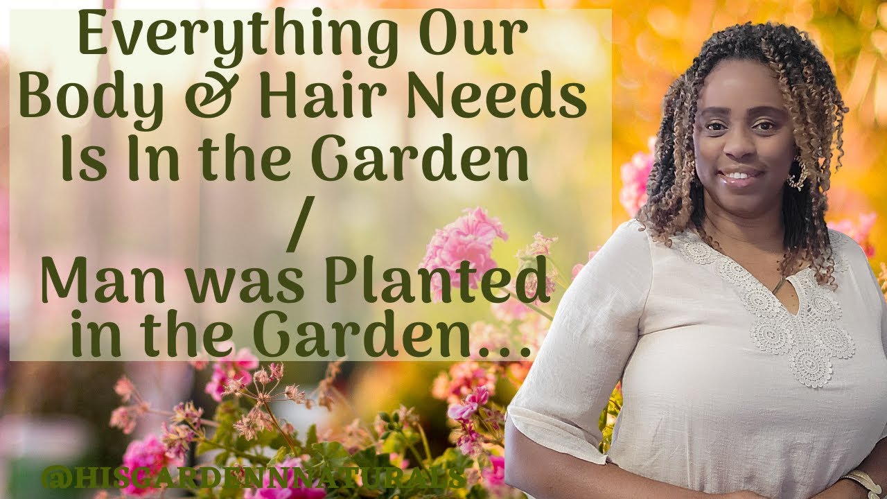 EVERYTHING OUR BODY & HAIR NEEDS IS IN THE GARDEN! / PLANT-BASED BEAUTY PRODUCTS | GOD-SEND!