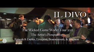 IL DIVO - The Artist&#39;s Perspective: Episode #8 (Dublin, Liverpool, Sheffield, Bournemouth, Brighton)