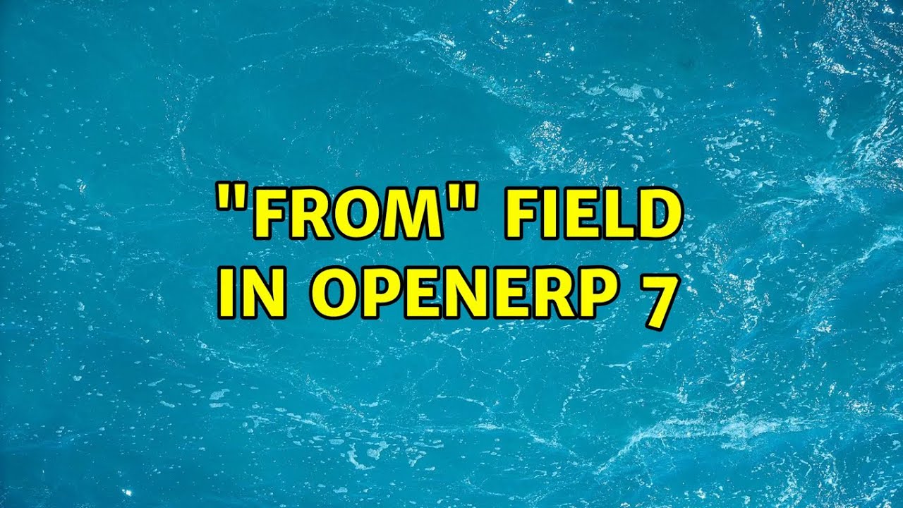 "From" field in OpenERP 7 - YouTube