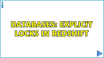 Databases: Explicit locks in RedShift