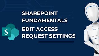 Edit Access Request Settings on Your Site | Microsoft SharePoint Fundamentals