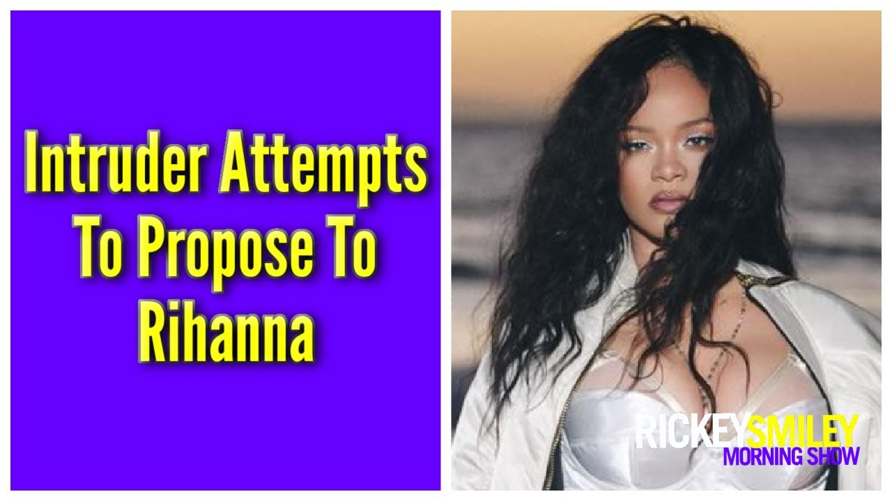 Intruder Attempts To Propose To Rihanna