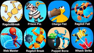 RagdollBreak,Prison Pin,Charge Fist,Ragdoll Fall,Web Master,Whack Strike,Ragdoll Break Kick Master