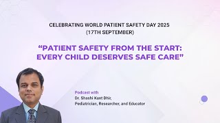 Patient Safety from the Start | ft. Dr. Shashi Kanth Dhir | Empowering Families & Systems