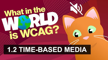 What is WCAG? 1.2 Time-based media