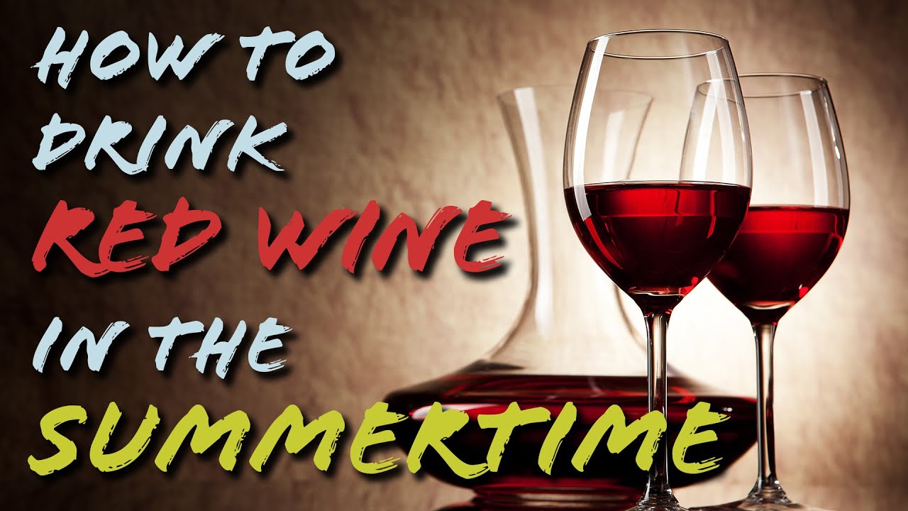 Summertime Red Wine Drinking YouTube