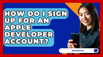 How Do I Sign Up For An Apple Developer Account? - Be App Savvy