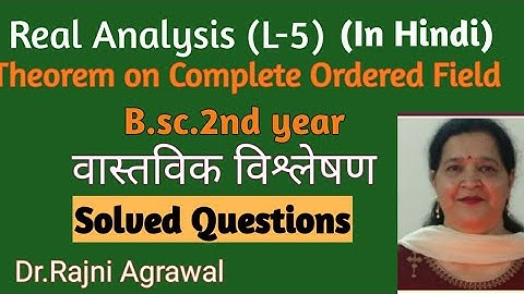 #5: Real Analysis |Solved Questions | Theorem 0f complete Order field| Bsc 2nd year |B.sc part 2nd |