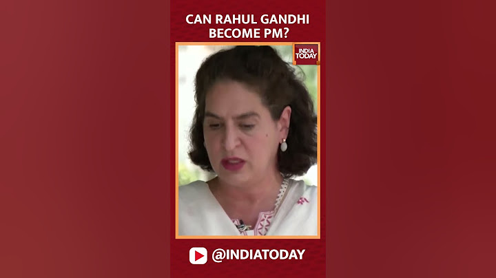 Can Rahul Gandhi Become PM? Priyanka Gandhi Answers | India Today