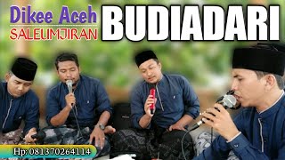 Dikee Aceh  || BUDIADARI grup SALEUMJIRAN