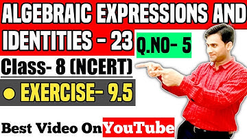 algebraic expressions and identities class 8 exercise 9.5 question 5 | class 8 ch 9 ex 9.5 q 5
