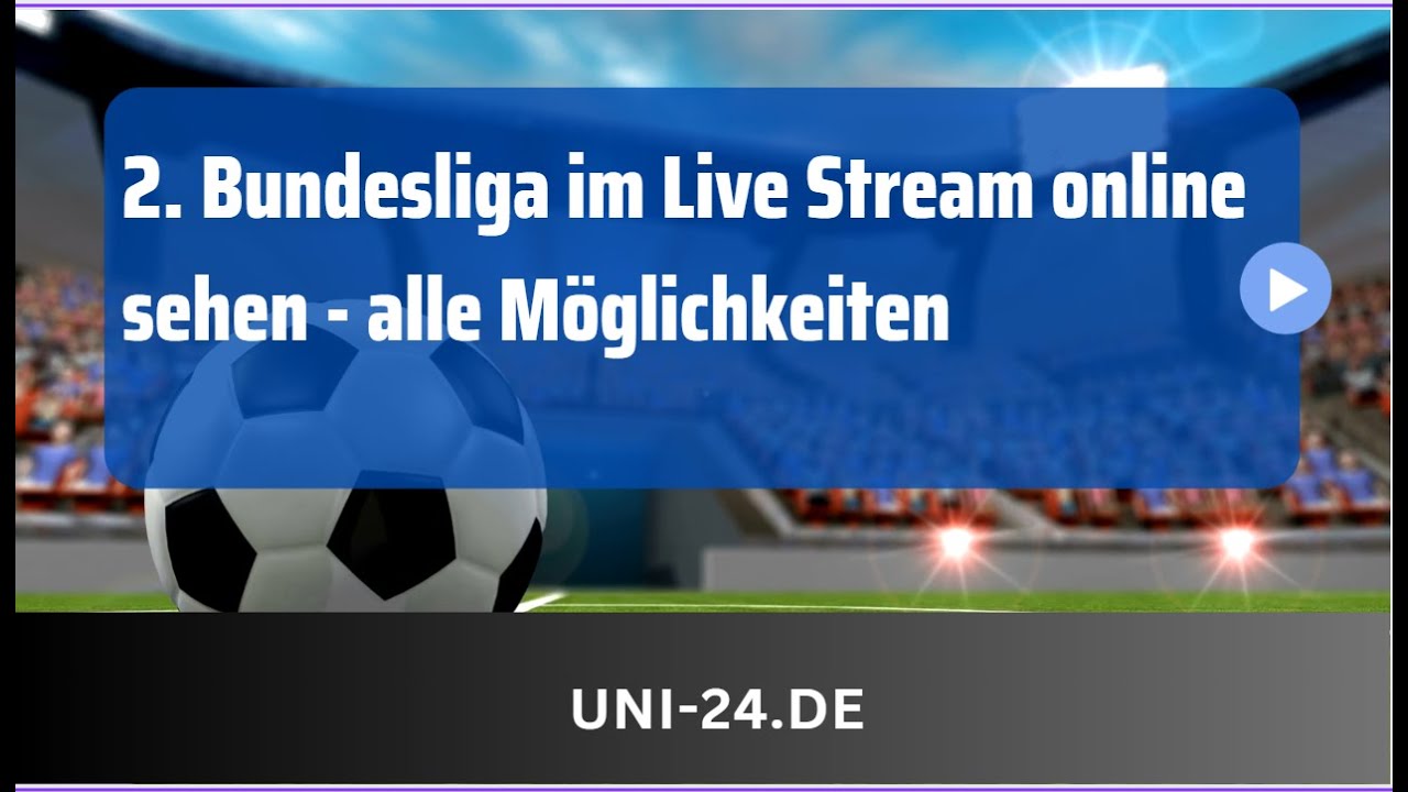 2 Bundesliga Live Stream online gucken - alle Möglichkeiten