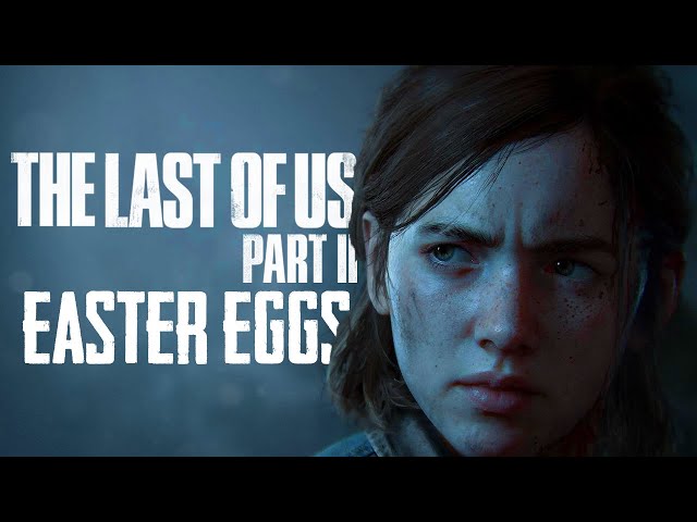 The Last Of Us Part II Guide: Every easter egg