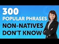 300 Popular English Phrases NON-NATIVES DON&#39;T KNOW