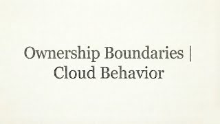 Ownership Boundaries | Cloud Behavior