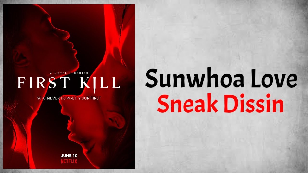 Sunwhoa Love - Sneak Dissin (Audio) (From First Kill Season 1) - YouTube