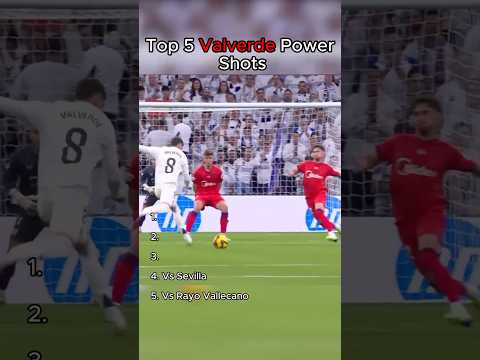 Top 5 Valverde Power Shots In Football