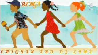 BENGA)(CHIQUAN AND DJ ZAMA ORIGINAL MIX