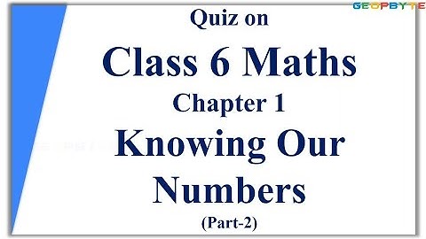 Quiz on Class 6 Maths Chapter 1 Knowing Our Numbers | 6th maths | @GeopByte | Part 2 | Hima Sree