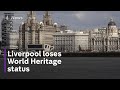 Liverpool stripped of its world heritage status by Unesco