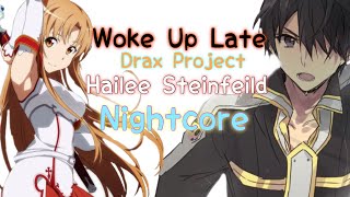 20 SUB!! ||SWITCHING VOCALS|| Woke Up Late - Nightcore [Lyrics] Hailee Steinfeild (Ft. Drax Project)