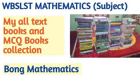 WBSLST MATHEMATICS (SUBJECT)|| Text books and MCQ Books||Complete book list ||Bong Mathematics