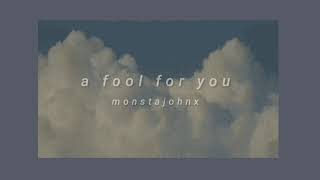 a fool for you - monstajohnx