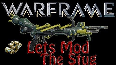 Warframe - Lets Mod The Stug