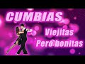 Cumbias viejitas pero bonitas - Cumbias para bailar toda la noche