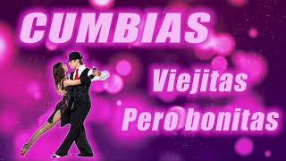 Cumbias viejitas pero bonitas - Cumbias para bailar toda la noche