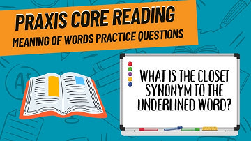 Meaning of Words Practice Questions for Praxis Core Reading (5713)
