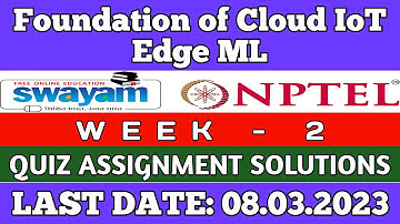 Foundation of Cloud IoT Edge ML || NPTEL WEEK-2 Assignment Answers 2023 || #nptel #iot #skumaredu