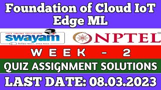 Foundation of Cloud IoT Edge ML || NPTEL WEEK-2 Assignment Answers 2023 || nptel iot skumaredu
