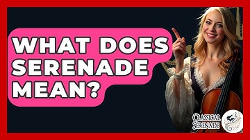 What Does Serenade Mean? - Classical Serenade